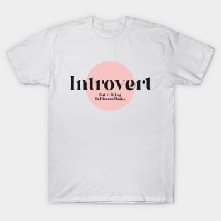 Introvert But Willing To Discuss Books T-Shirt